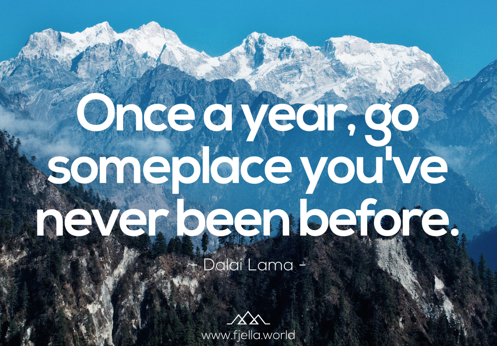 Wandersprüche: Once a year go someplace you've never been before