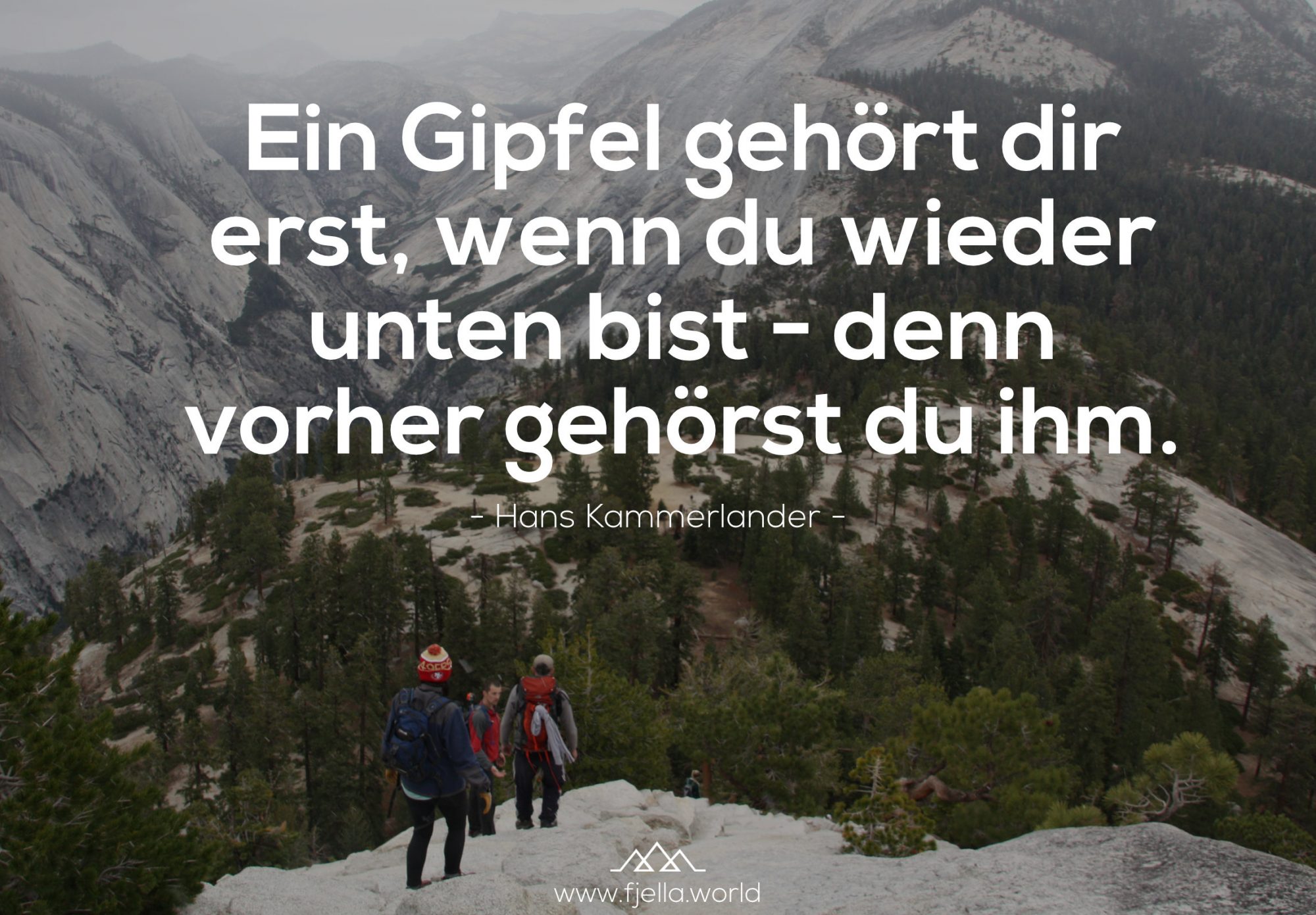 Ein Gipfel gehört dir erst, wenn du wieder unten bist - denn vorher gehörst du ihm. Hans Kammerlander, Bergspruch, Wanderzitat, Inspiration, Motivation, Zitat, Spruch, Reisezitate, Motivation