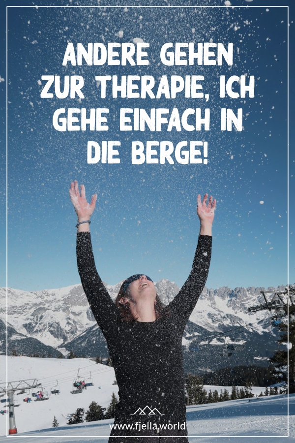 Andere gehen zur Therapie, ich gehe einfach in die Berge.